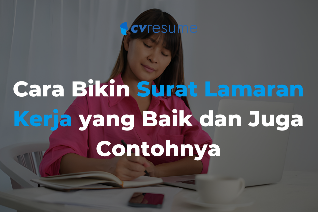 Cara Bikin Surat Lamaran Kerja yang Baik dan Juga Contohnya