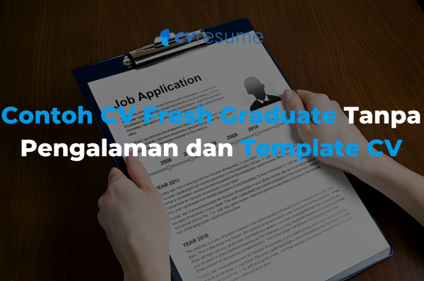 Contoh CV Fresh Graduate Tanpa Pengalaman dan Template CV